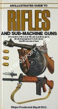 An Illustrated Guie to Rifles and Sub-Machine Guns by MYATT, Major Frederick